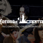 Domingo recomendaciones corona capital