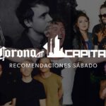 recomendaciones sabado corona capital