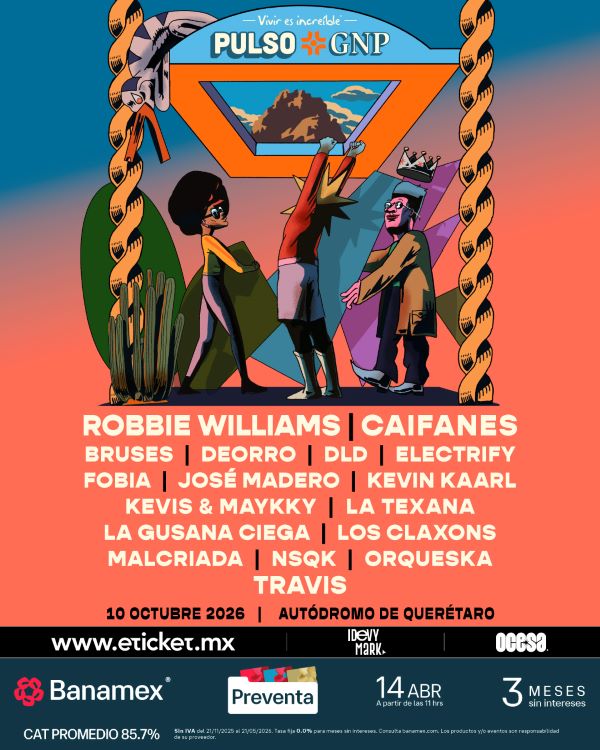 Pulso GNP 2026, Robbie Williams México, Caifanes Pulso GNP, Pulso GNP Querétaro, cartel Pulso GNP, José Madero, NSQK