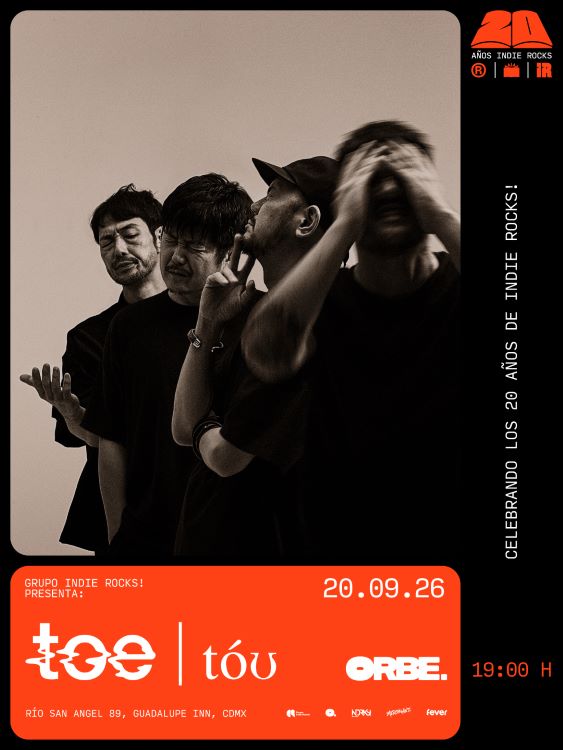 toe, toe CDMX, ORBE ROCKS, Indie Rocks 20 años, math rock, sold out